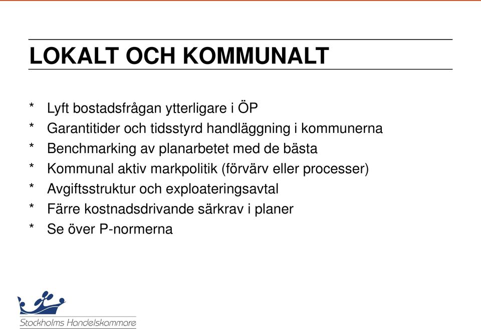 * Kommunal aktiv markpolitik (förvärv eller processer) * Avgiftsstruktur och