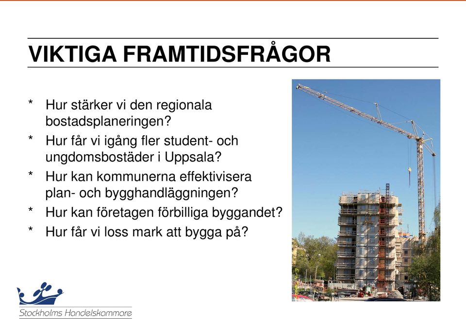 * Hur får vi igång fler student- och ungdomsbostäder i Uppsala?