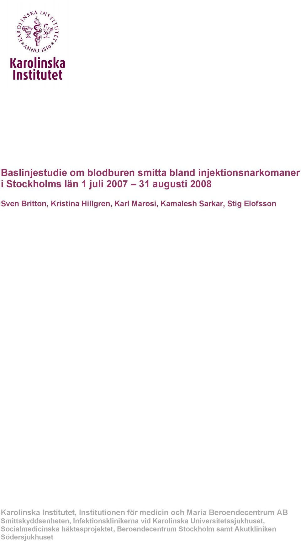 Institutionen för medicin och Maria Beroendecentrum AB Smittskyddsenheten, Infektionsklinikerna vid