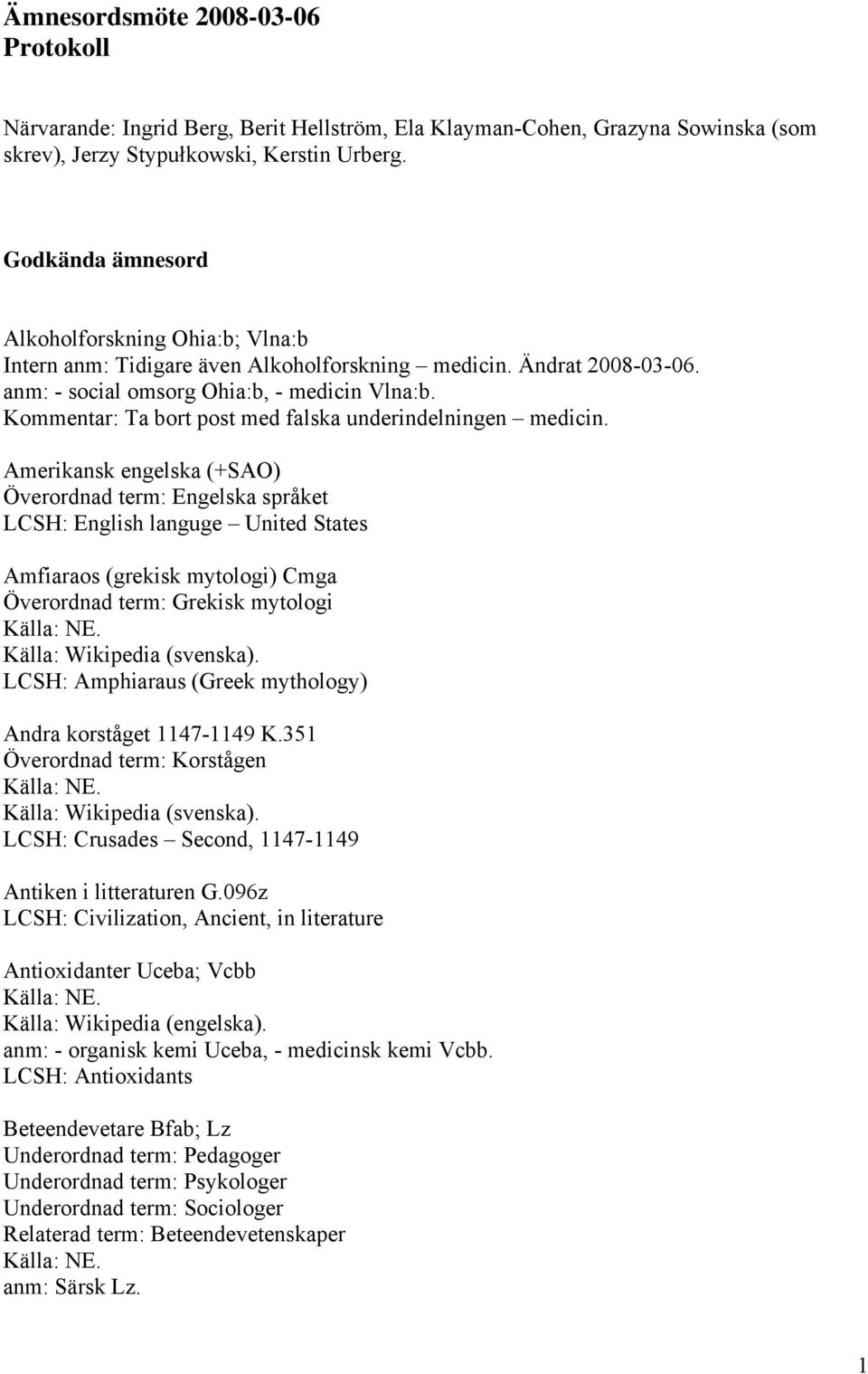 Kommentar: Ta bort post med falska underindelningen medicin.