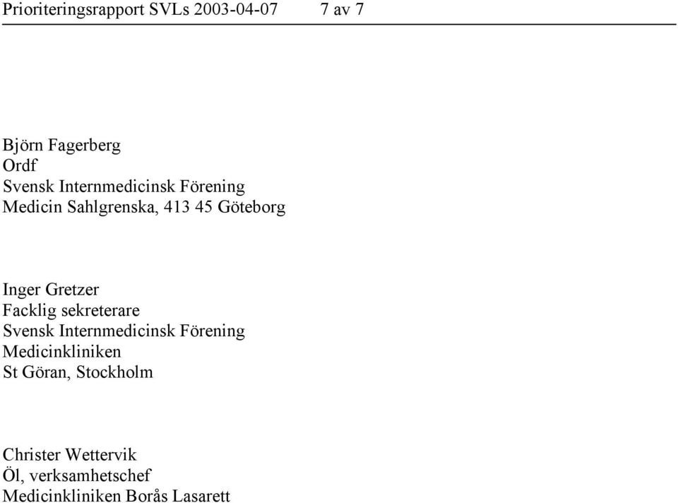 Facklig sekreterare Svensk Internmedicinsk Förening Medicinkliniken St