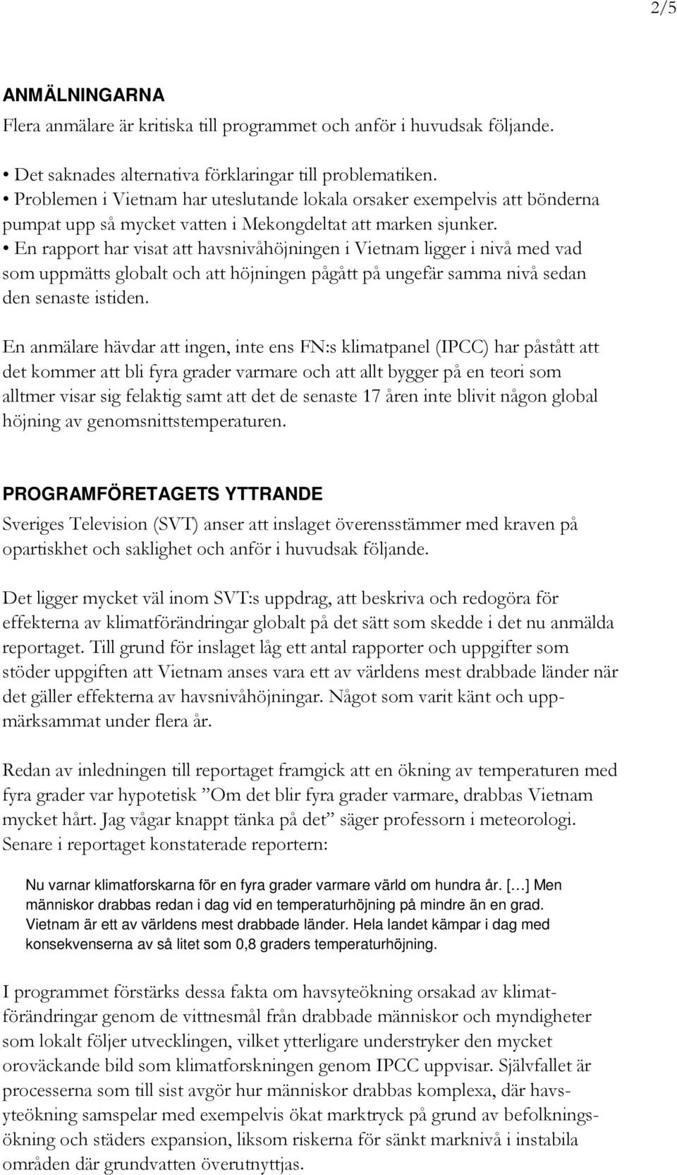 En rapport har visat att havsnivåhöjningen i Vietnam ligger i nivå med vad som uppmätts globalt och att höjningen pågått på ungefär samma nivå sedan den senaste istiden.