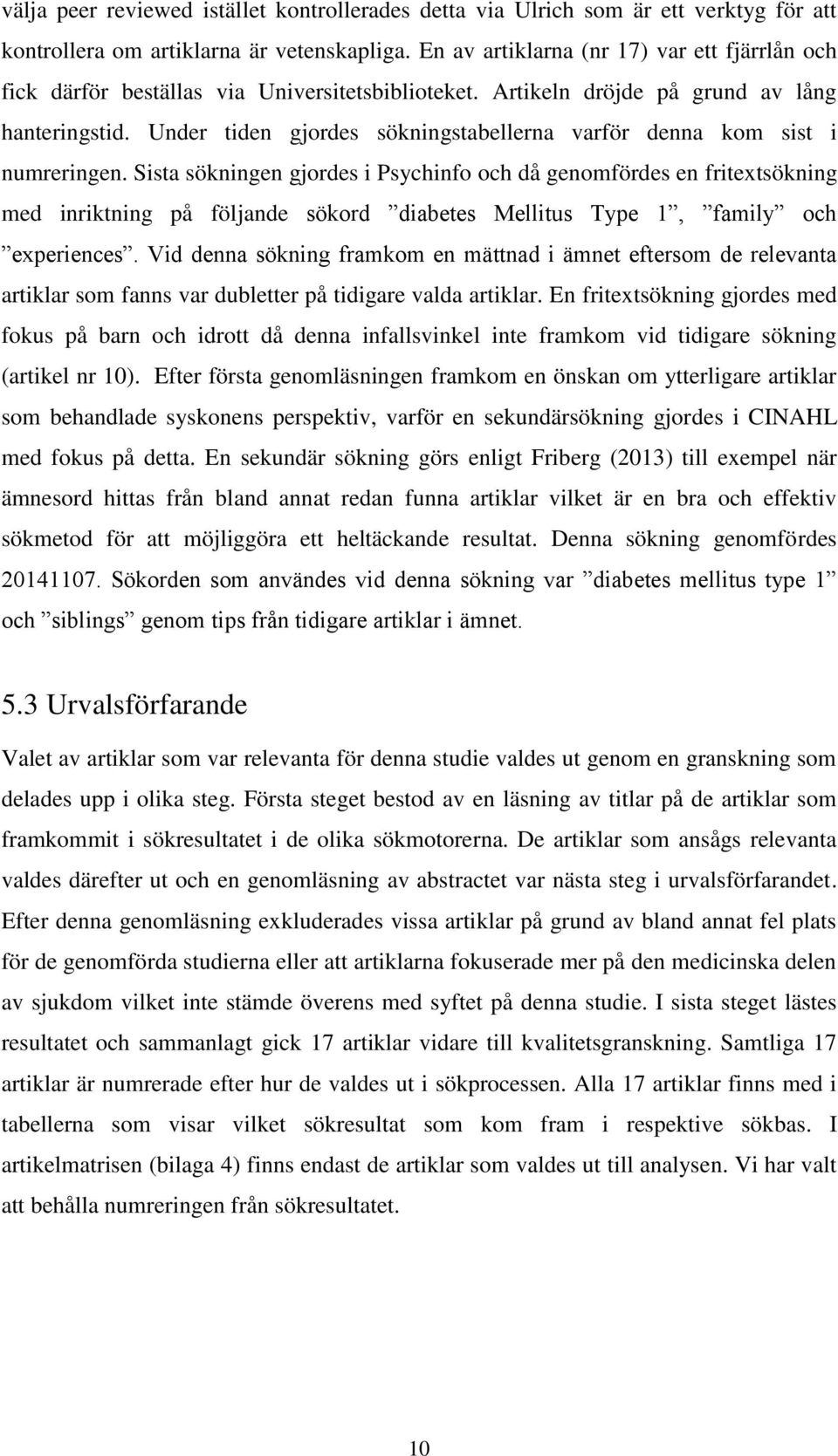 Under tiden gjordes sökningstabellerna varför denna kom sist i numreringen.
