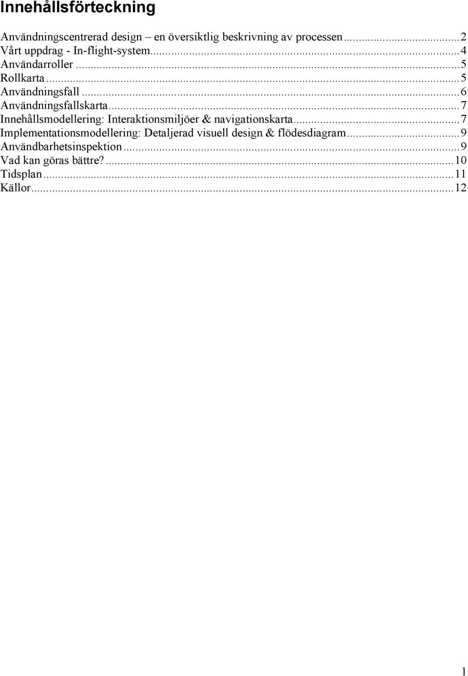 ..6 Användningsfallskarta...7 Innehållsmodellering: Interaktionsmiljöer & navigationskarta.