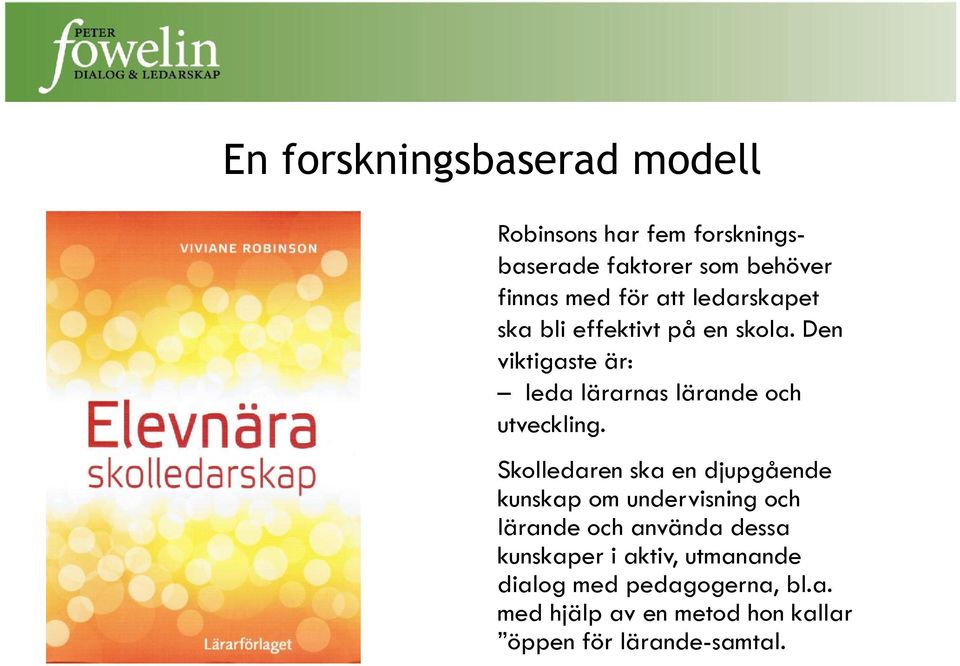 Den viktigaste är: leda lärarnas lärande och utveckling.