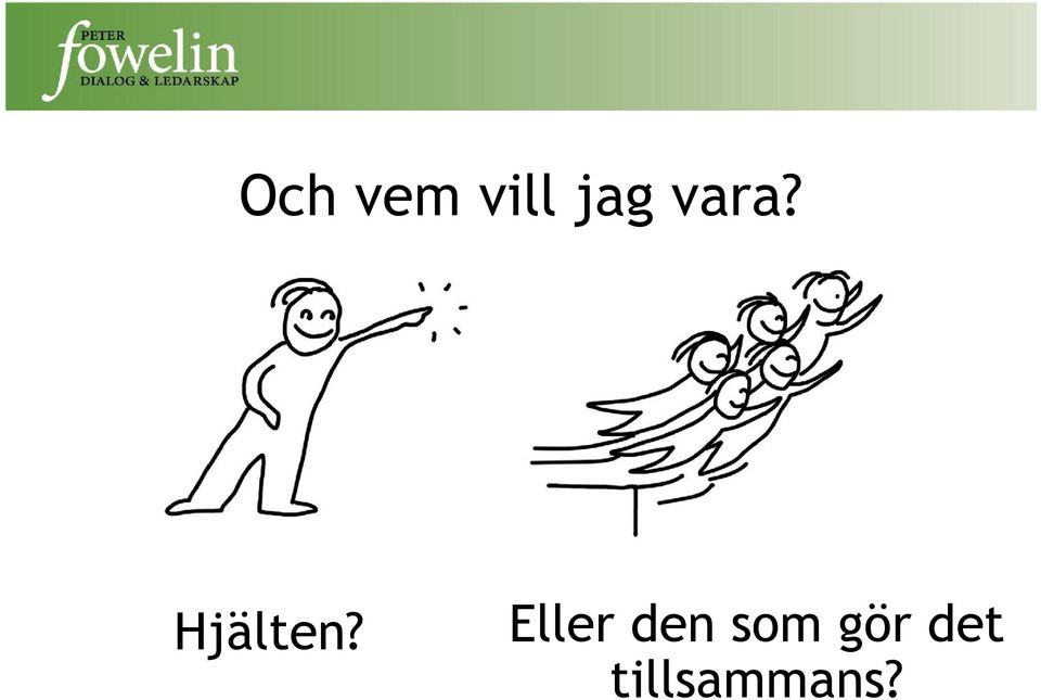 Eller den som