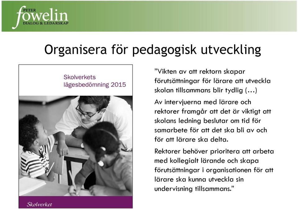 beslutar om tid för samarbete för att det ska bli av och för att lärare ska delta.