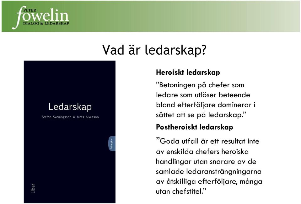 efterföljare dominerar i sättet att se på ledarskap.