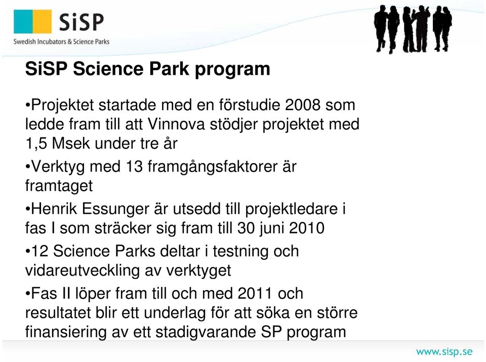 som sträcker sig fram till 30 juni 2010 12 Science Parks deltar i testning och vidareutveckling av verktyget Fas II löper