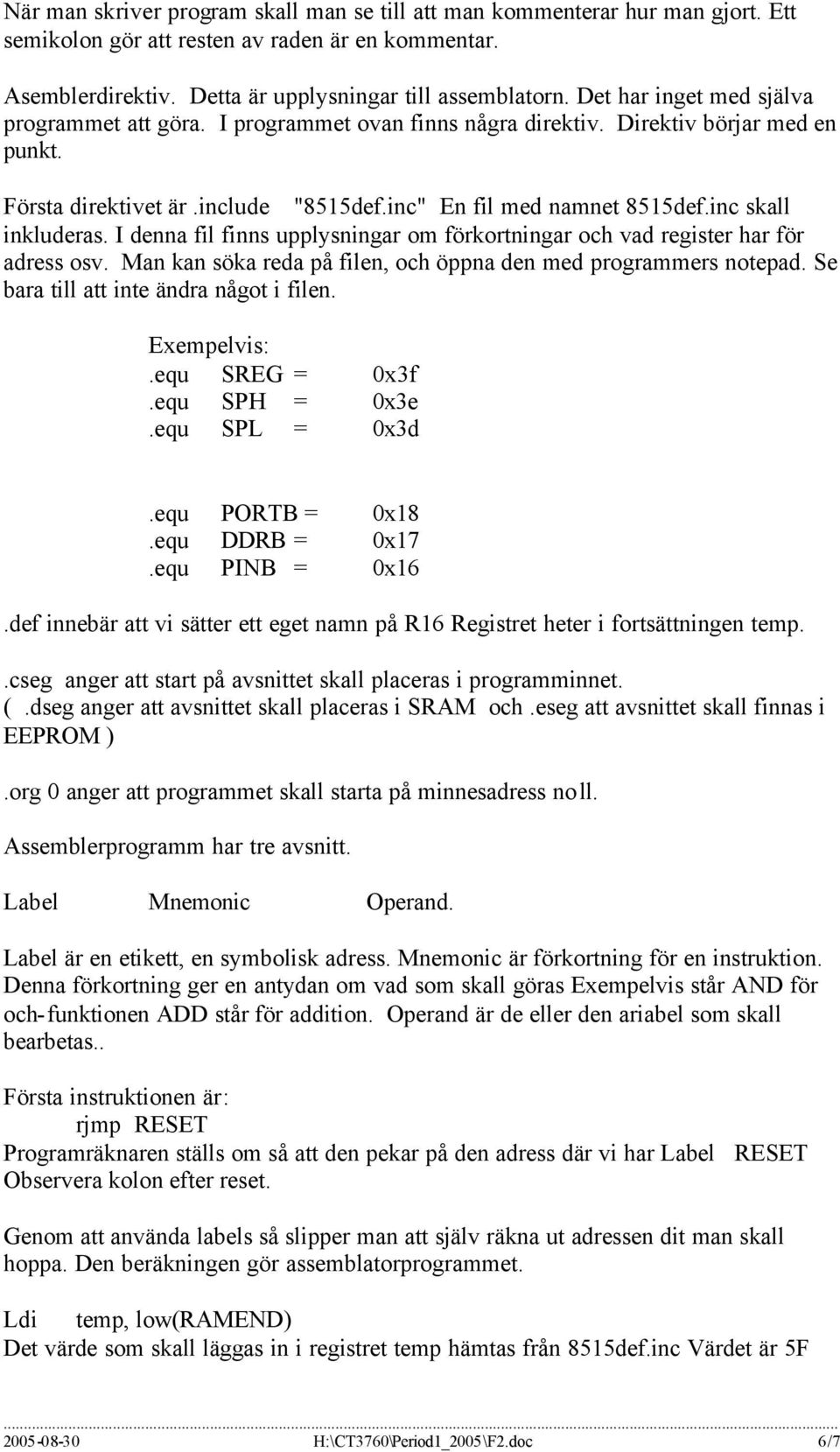 inc skall inkluderas. I denna fil finns upplysningar om förkortningar och vad register har för adress osv. Man kan söka reda på filen, och öppna den med programmers notepad.