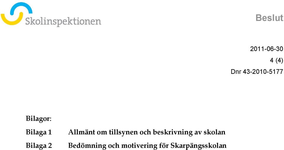 tillsynen och beskrivning av skolan