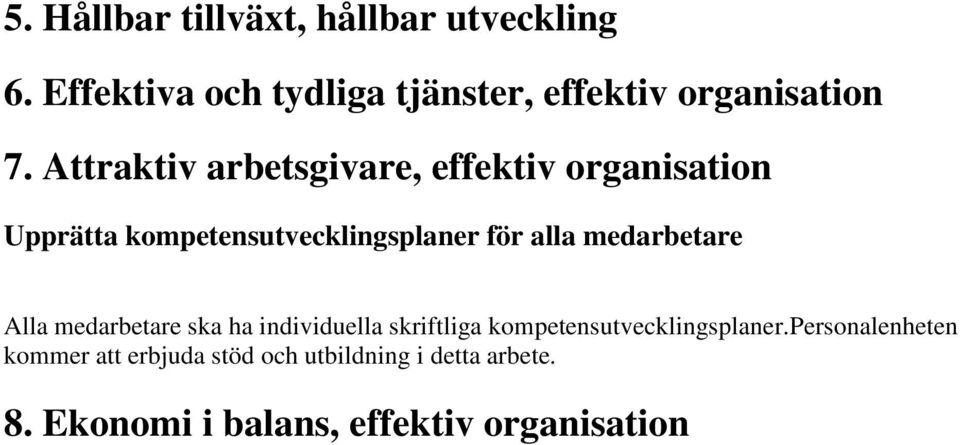 Attraktiv arbetsgivare, effektiv organisation Upprätta kompetensutvecklingsplaner för alla