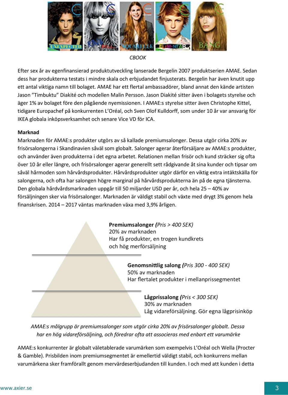 Jason Diakité sitter även i bolagets styrelse och äger 1% av bolaget före den pågående nyemissionen.