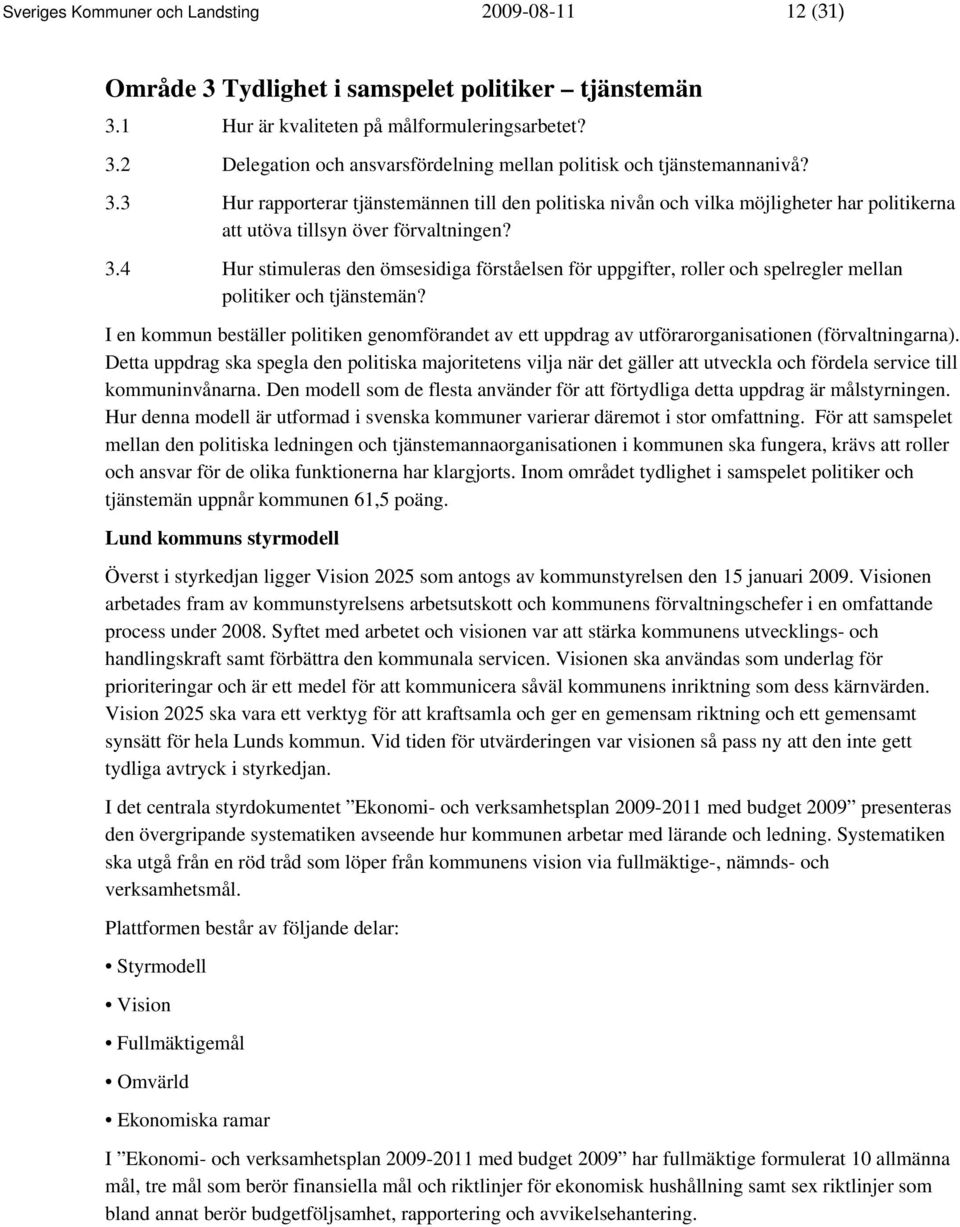 4 Hur stimuleras den ömsesidiga förståelsen för uppgifter, roller och spelregler mellan politiker och tjänstemän?