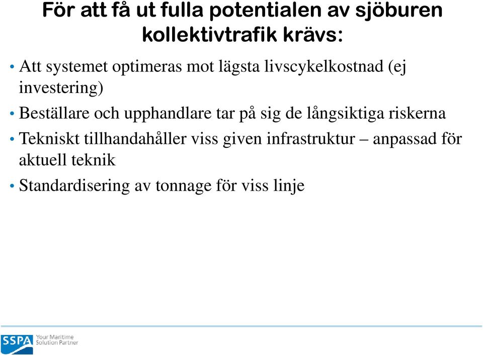 upphandlare tar på sig de långsiktiga riskerna Tekniskt tillhandahåller viss