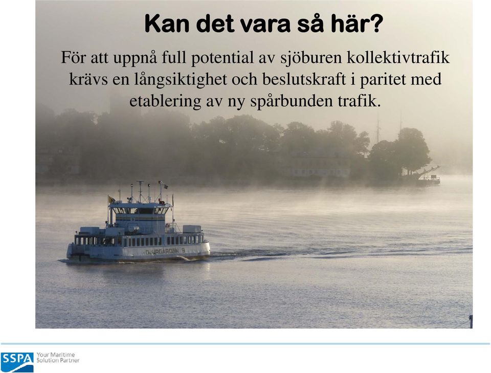 kollektivtrafik krävs en långsiktighet