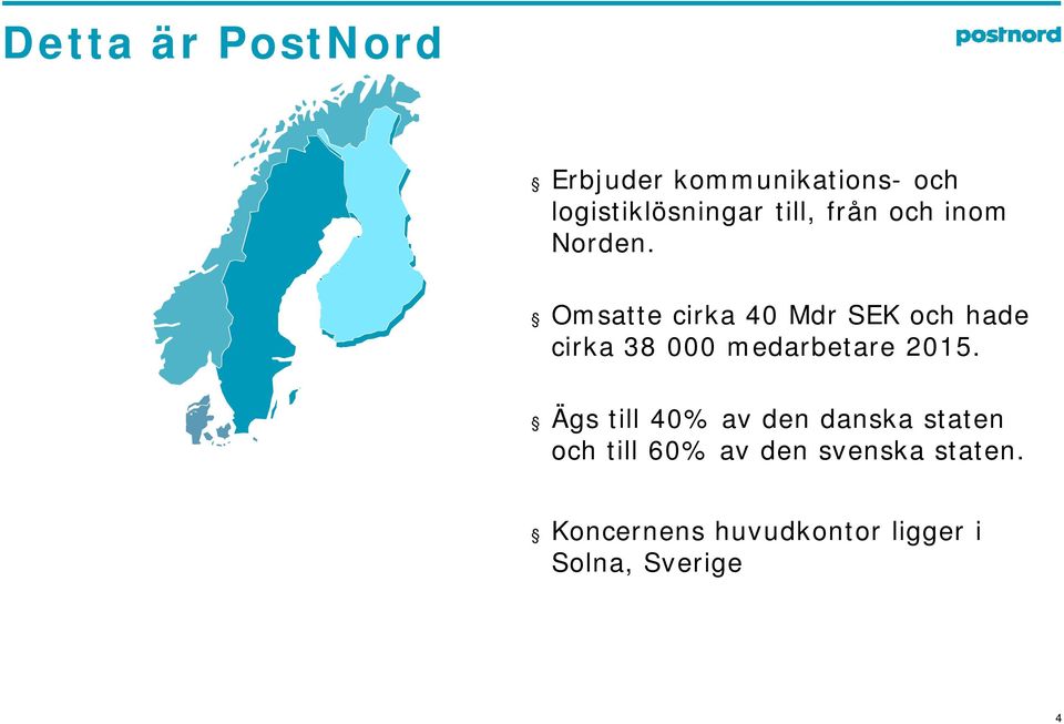 Omsatte cirka 40 Mdr SEK och hade cirka 38 000 medarbetare 2015.