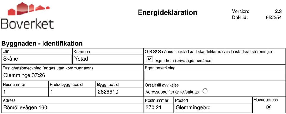 Glemminge 37:26 O.B.S! Småhus i bostadsrätt ska deklareras av bostadsrättsföreningen.