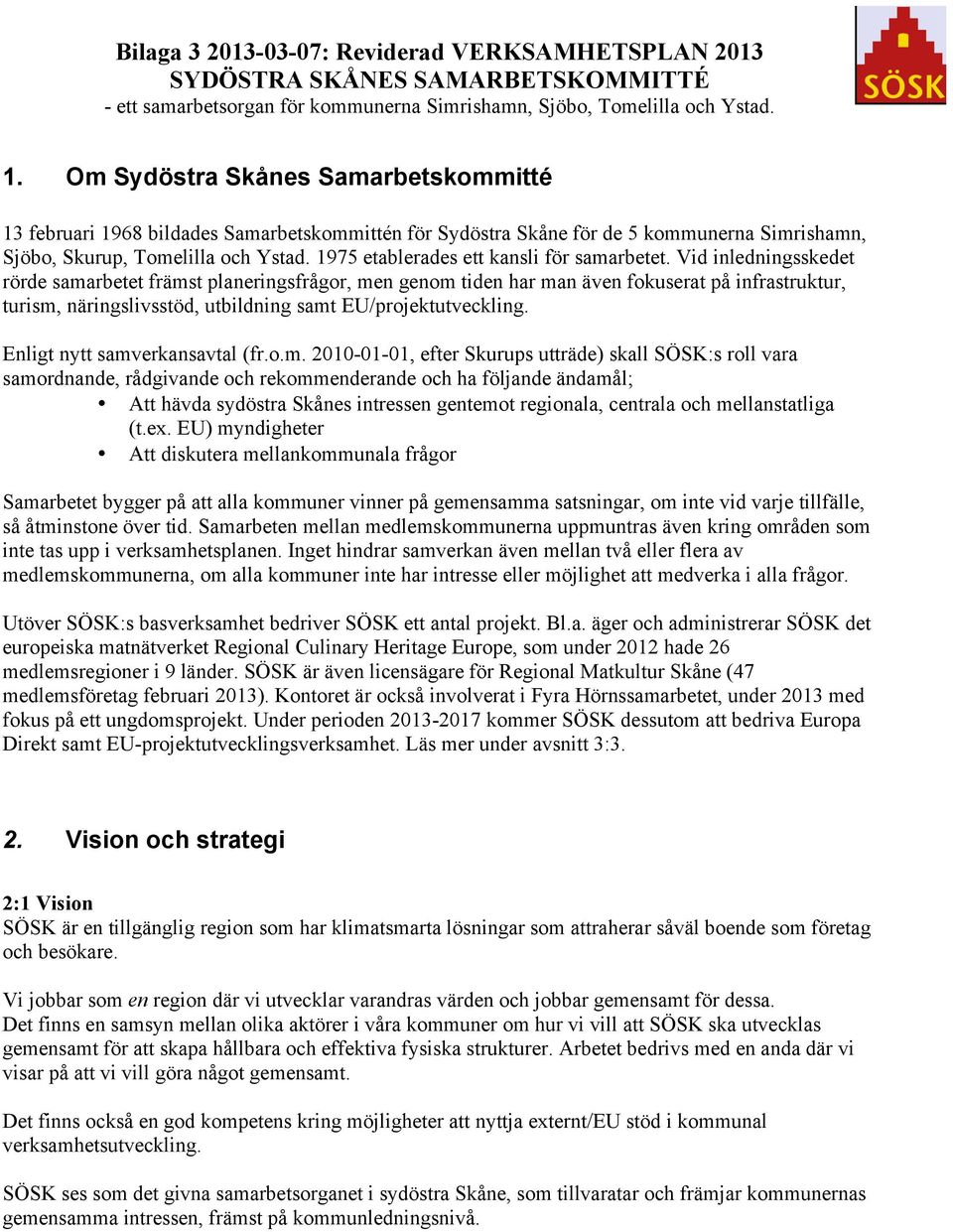 1975 etablerades ett kansli för samarbetet.