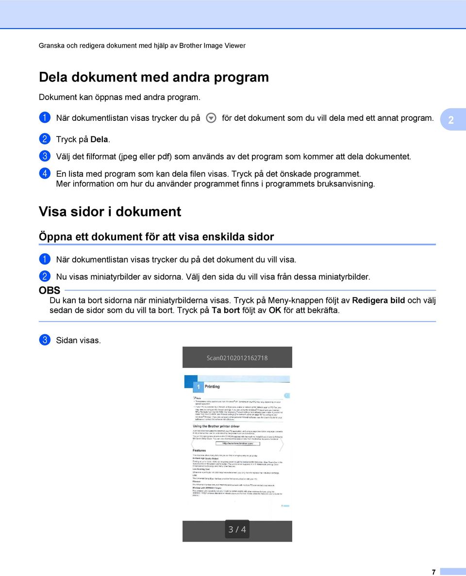 c Välj det filformat (jpeg eller pdf) som används av det program som kommer att dela dokumentet. d En lista med program som kan dela filen visas. Tryck på det önskade programmet.