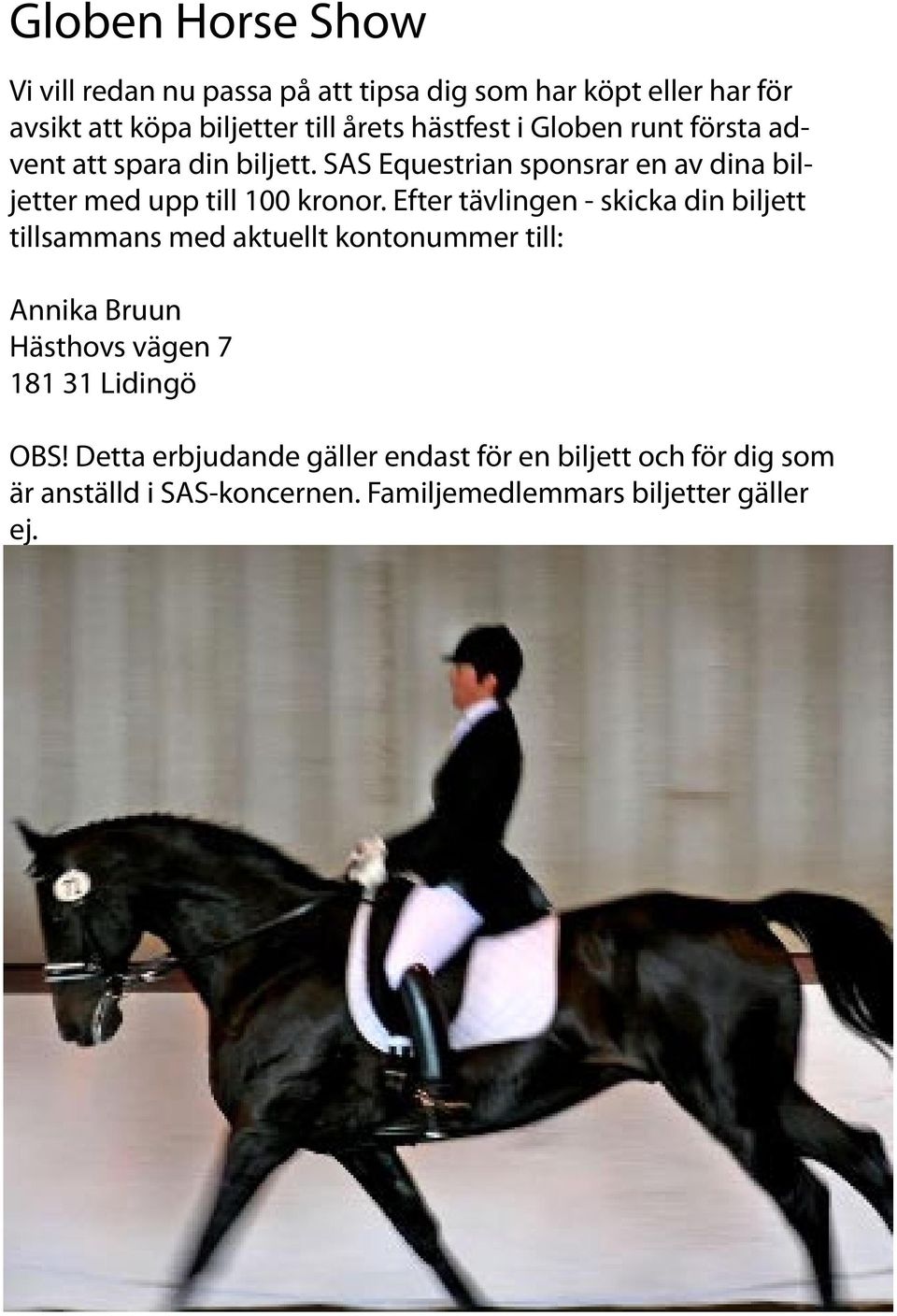SAS Equestrian sponsrar en av dina biljetter med upp till 100 kronor.