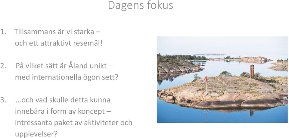 På vilket sätt är Åland unikt med internationella ögon sett?