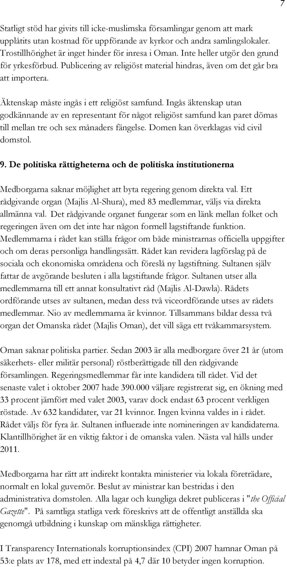 Ingås äktenskap utan godkännande av en representant för något religiöst samfund kan paret dömas till mellan tre och sex månaders fängelse. Domen kan överklagas vid civil domstol. 9.