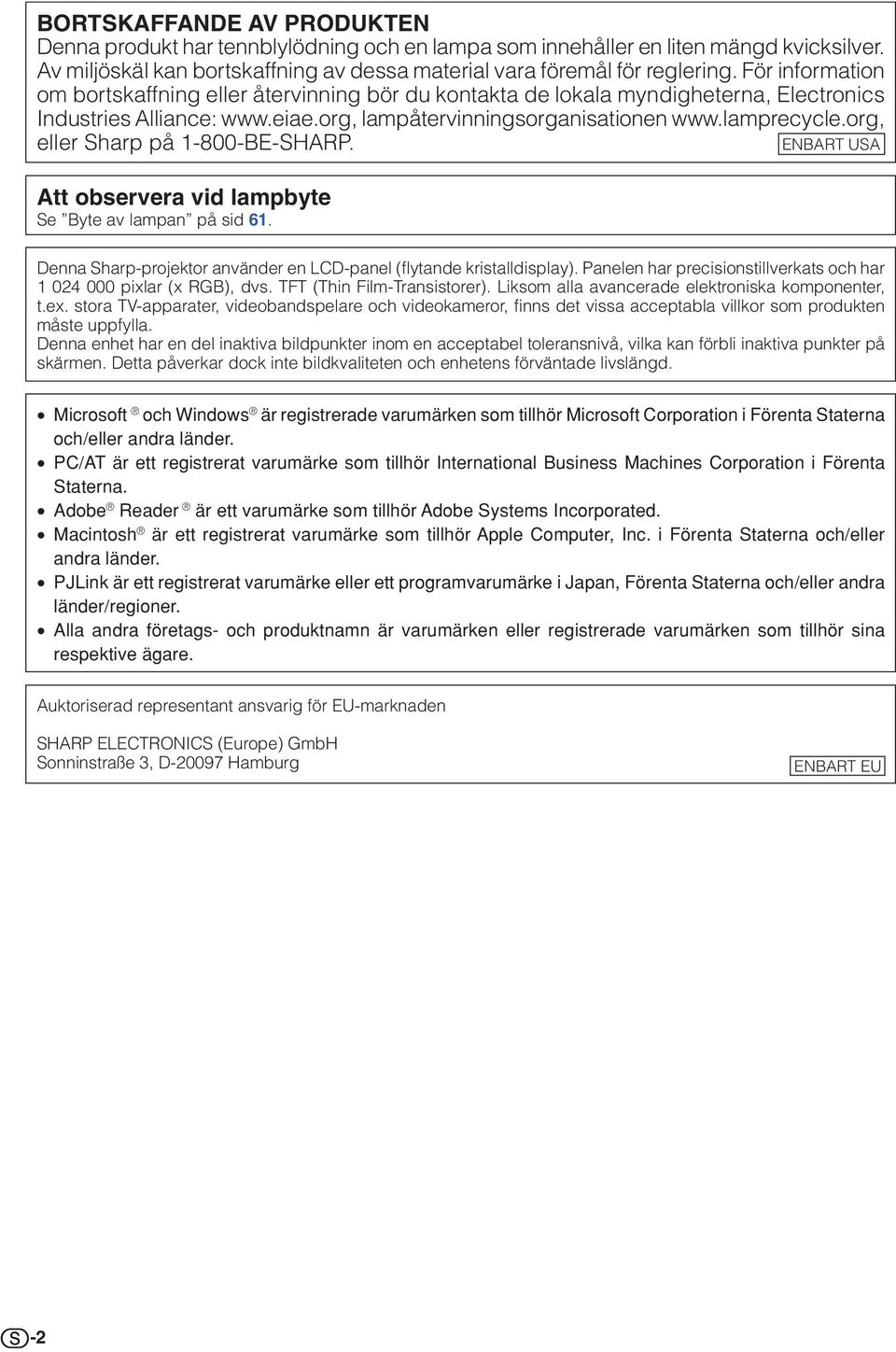 org, eller Sharp på 1-8-BE-SHARP. ENBART USA Att observera vid lampbyte Se Byte av lampan på sid 61. Denna Sharp-projektor använder en LCD-panel (flytande kristalldisplay).