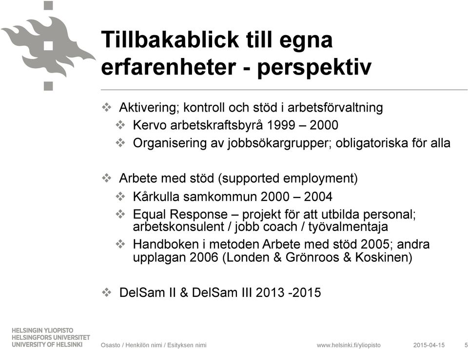 samkommun 2000 2004 v Equal Response projekt för att utbilda personal; arbetskonsulent / jobb coach / työvalmentaja v