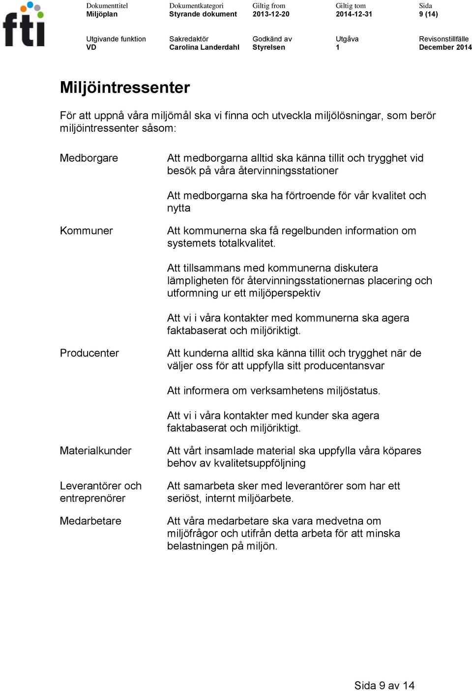 information om systemets totalkvalitet.