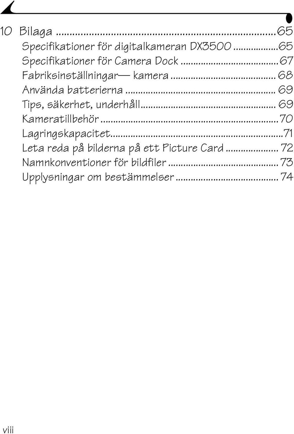 .. 68 Använda batterierna... 69 Tips, säkerhet, underhåll... 69 Kameratillbehör.