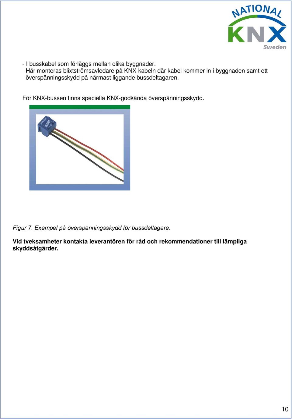 överspänningsskydd på närmast liggande bussdeltagaren.