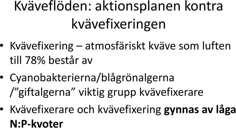 av Cyanobakterierna/blågrönalgerna / giftalgerna viktig