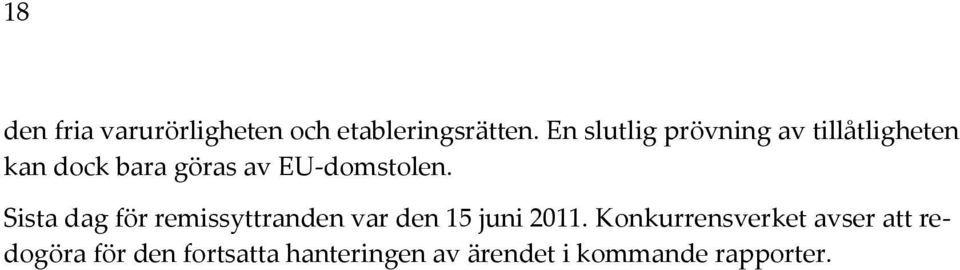 EU-domstolen. Sista dag för remissyttranden var den 15 juni 2011.