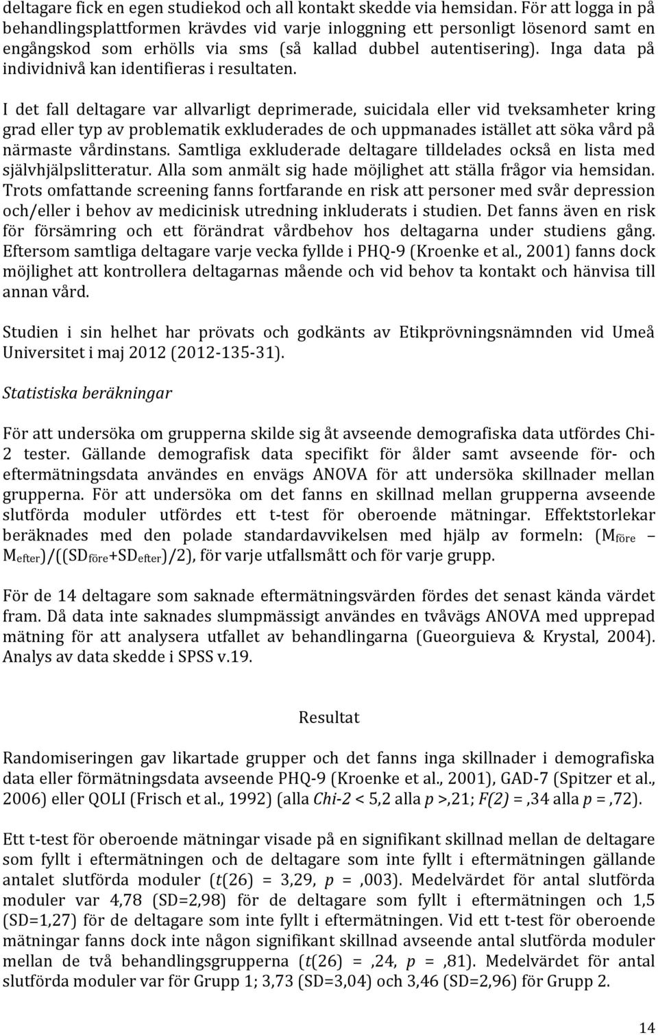 Inga data på individnivå kan identifieras i resultaten.