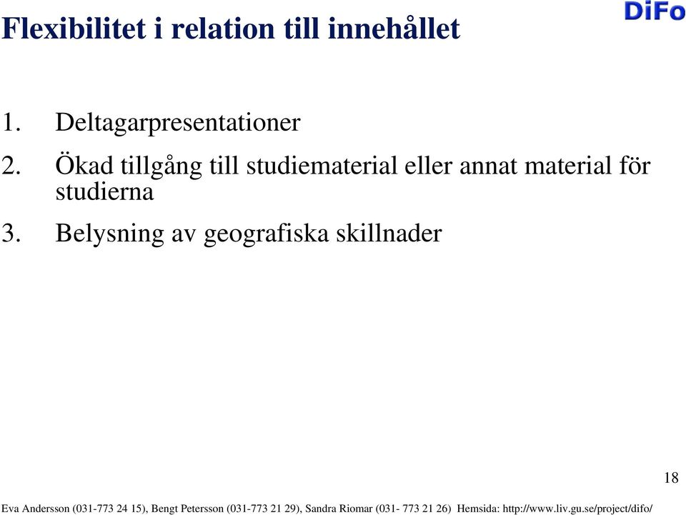 Ökad tillgång till studiematerial eller