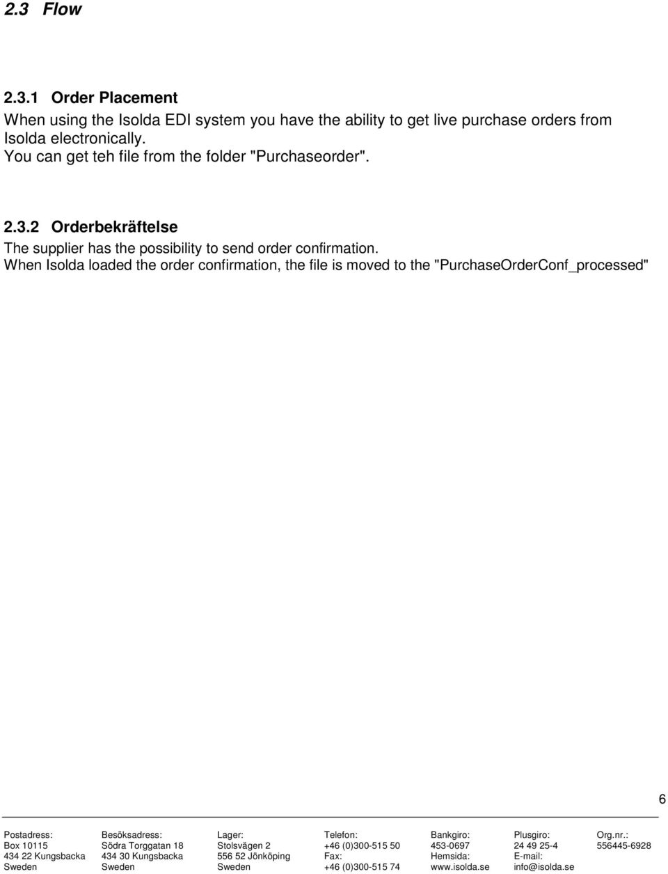 You can get teh file from the folder "Purchaseorder". 2.3.