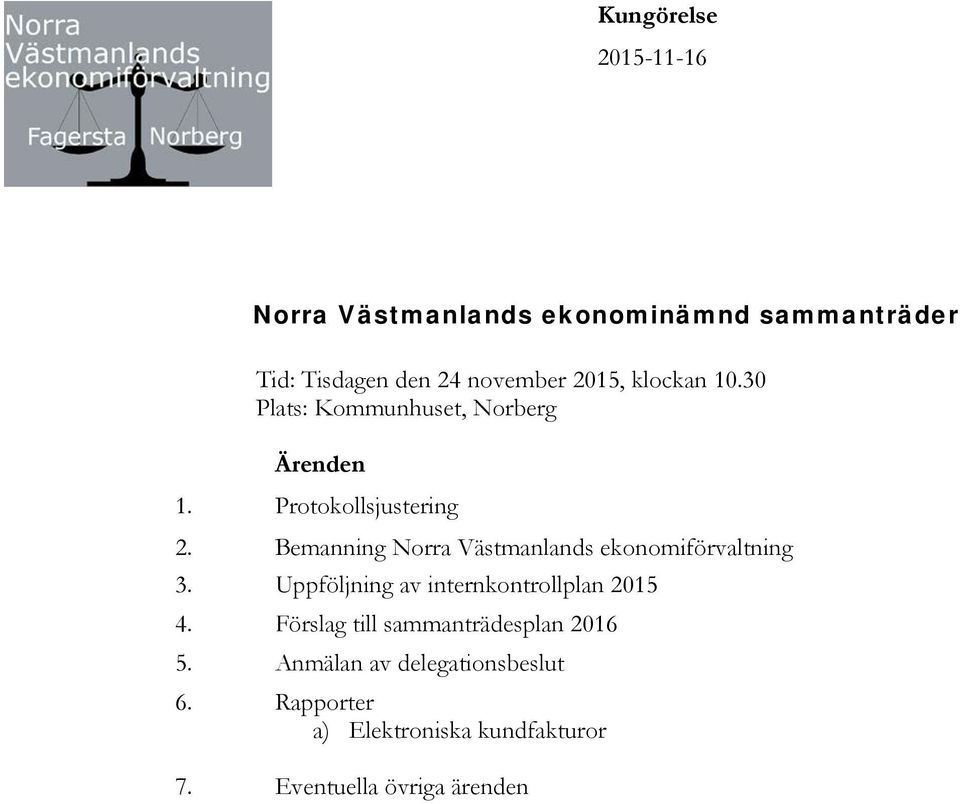 Bemanning Norra Västmanlands ekonomiförvaltning 3. Uppföljning av internkontrollplan 2015 4.
