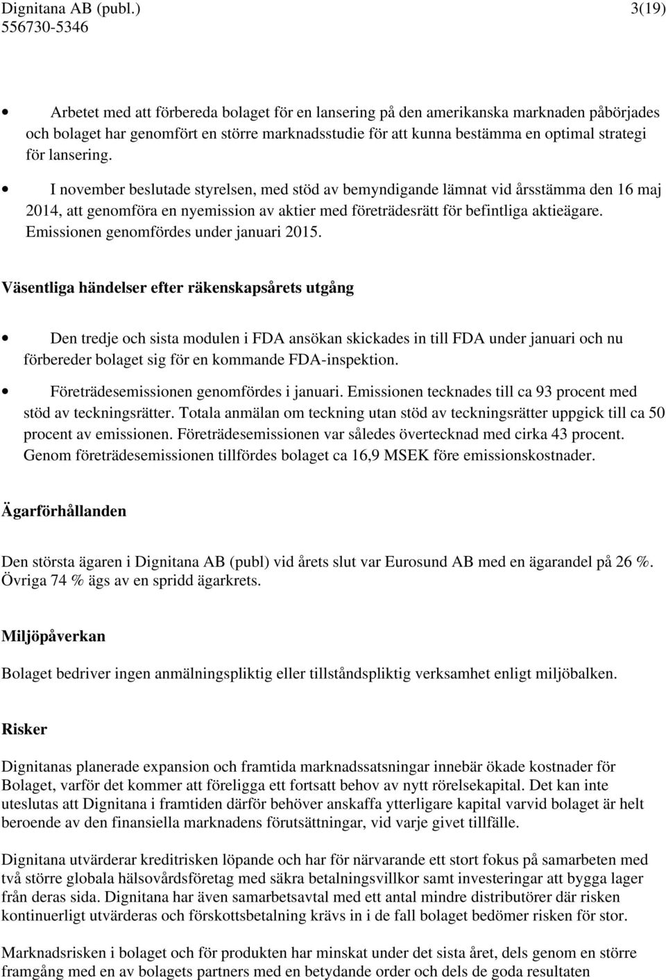 Emissionen genomfördes under januari 2015.