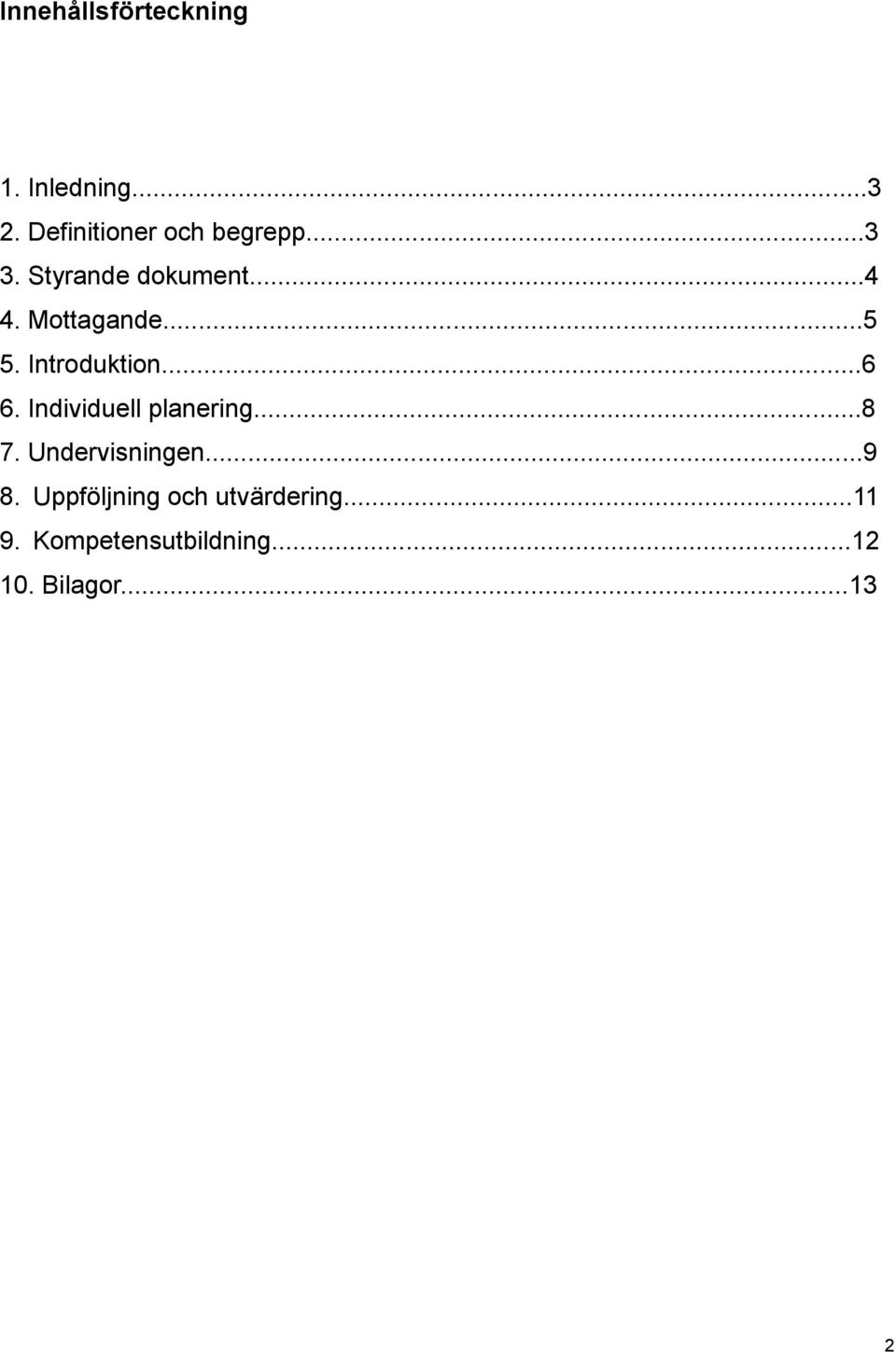 Individuell planering...8 7. Undervisningen...9 8.