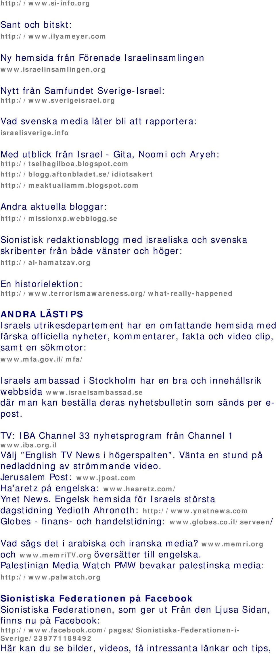 se/idiotsakert http://meaktualiamm.blogspot.com Andra aktuella bloggar: http://missionxp.webblogg.