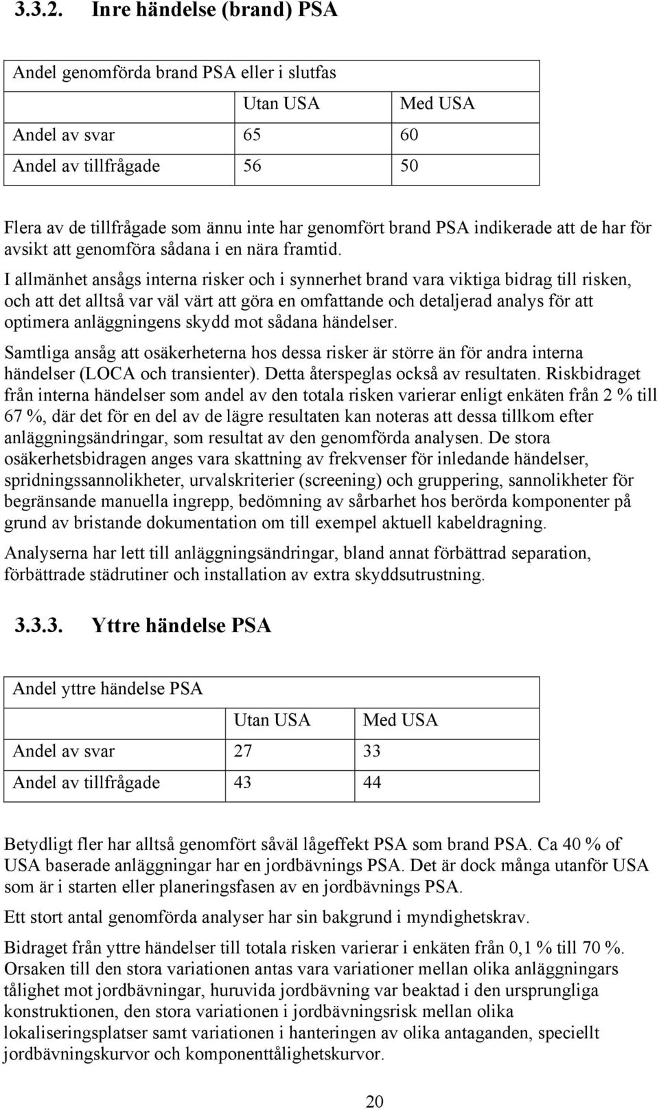 indikerade att de har för avsikt att genomföra sådana i en nära framtid.