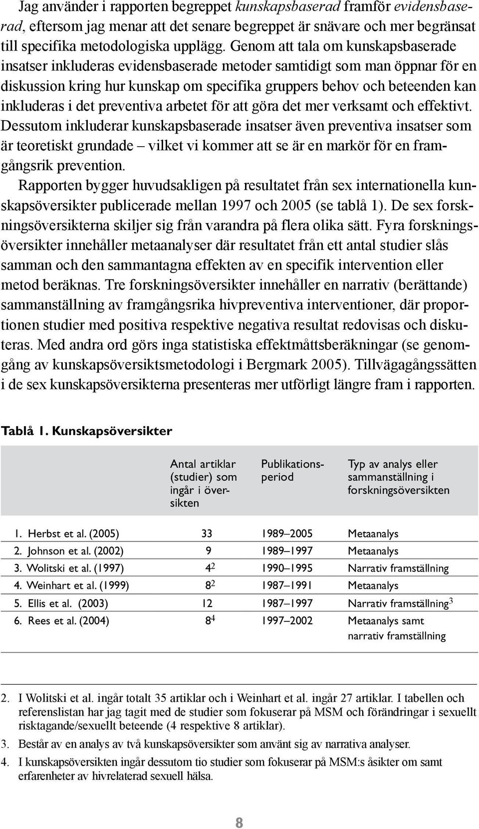 det preventiva arbetet för att göra det mer verksamt och effektivt.