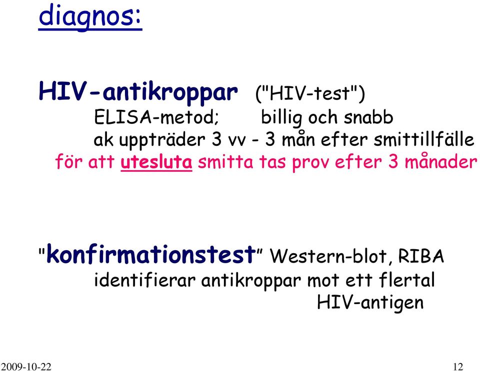 utesluta smitta tas prov efter 3 månader "konfirmationstest