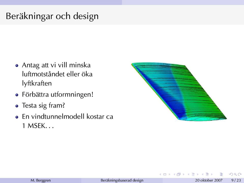 utformningen! Testa sig fram?