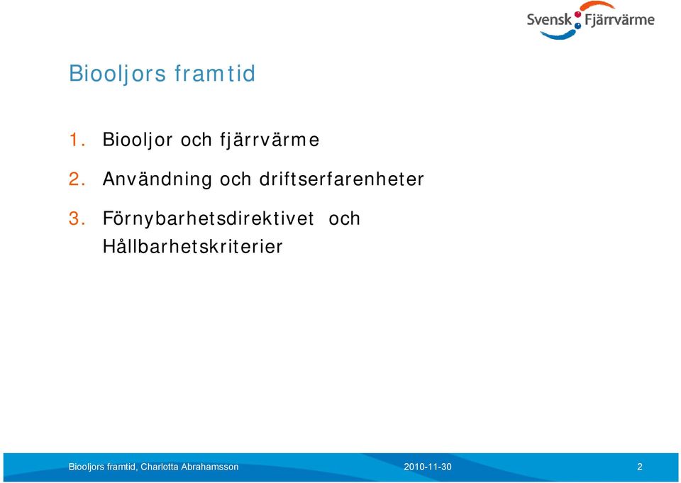 Användning och driftserfarenheter