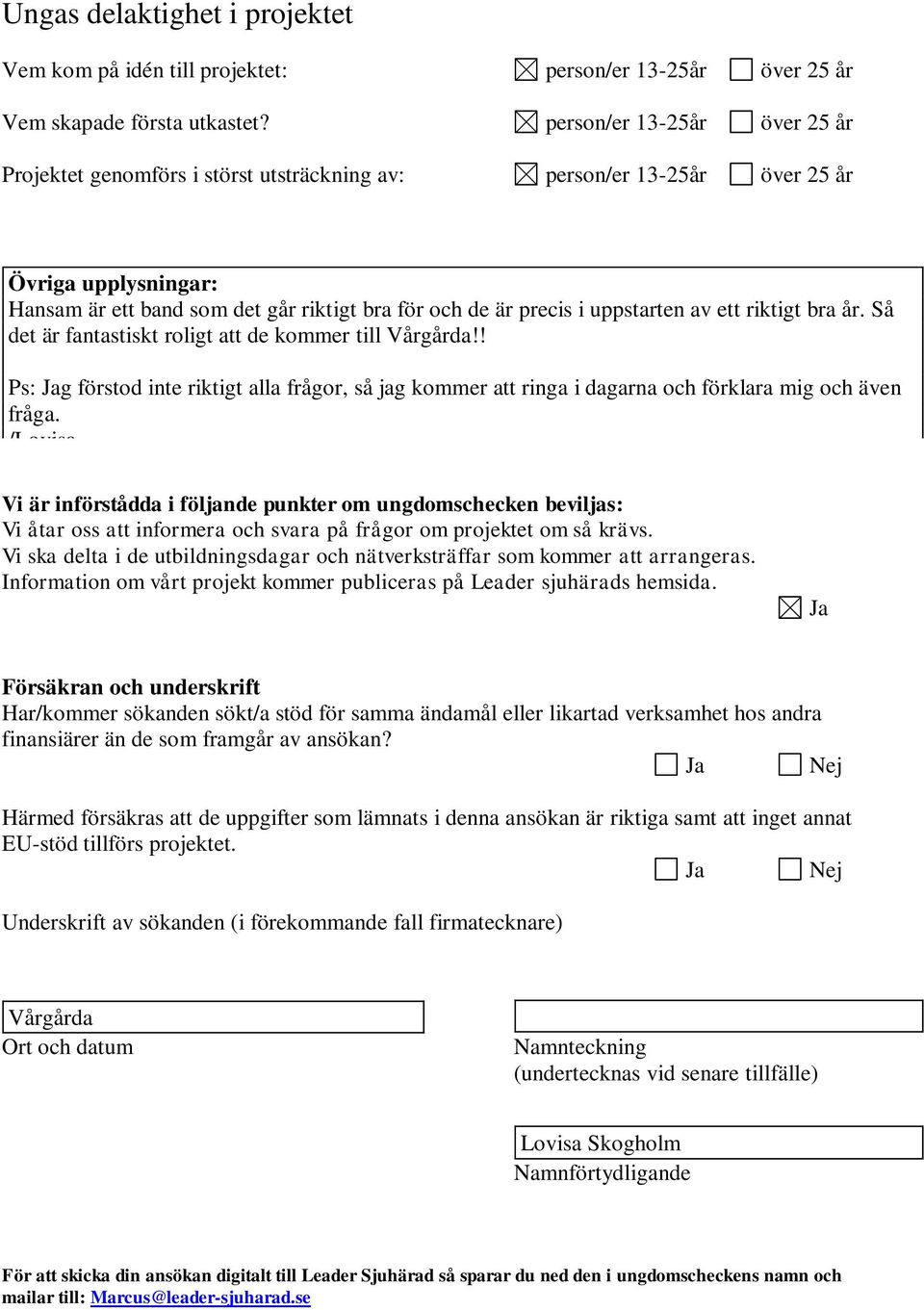 uppstarten av ett riktigt bra år. Så det är fantastiskt roligt att de kommer till Vårgårda!! Ps: Jag förstod inte riktigt alla frågor, så jag kommer att ringa i dagarna och förklara mig och även fråga.