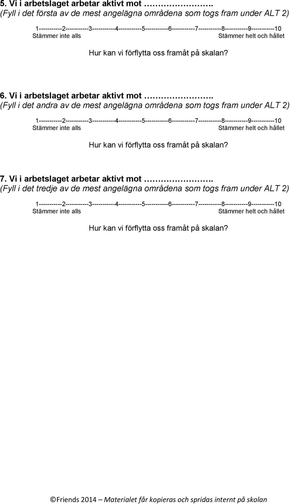 Vi i arbetslaget arbetar aktivt mot.