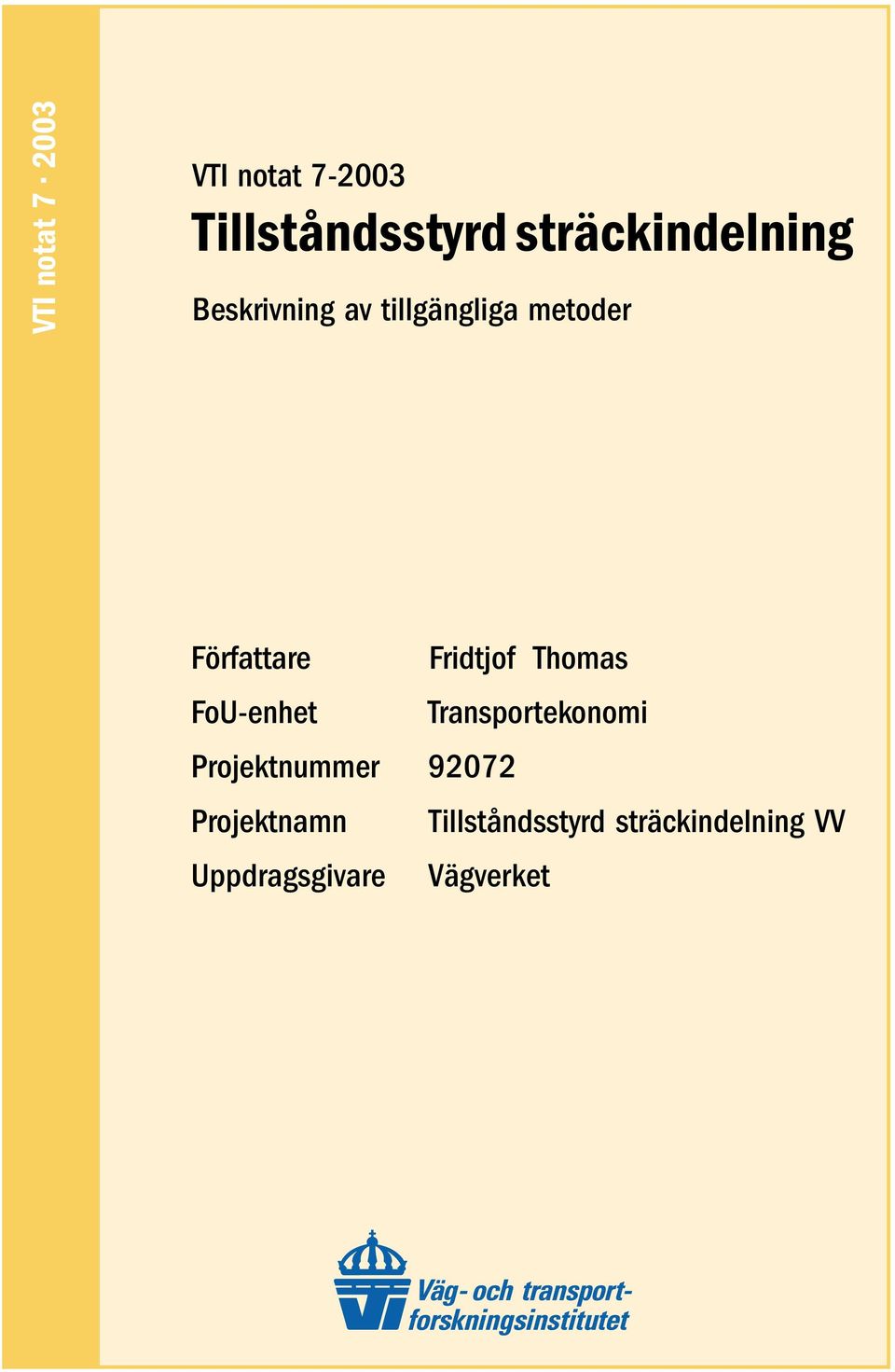 Författare Fridtjof Thomas FoU-enhet Transportekonomi