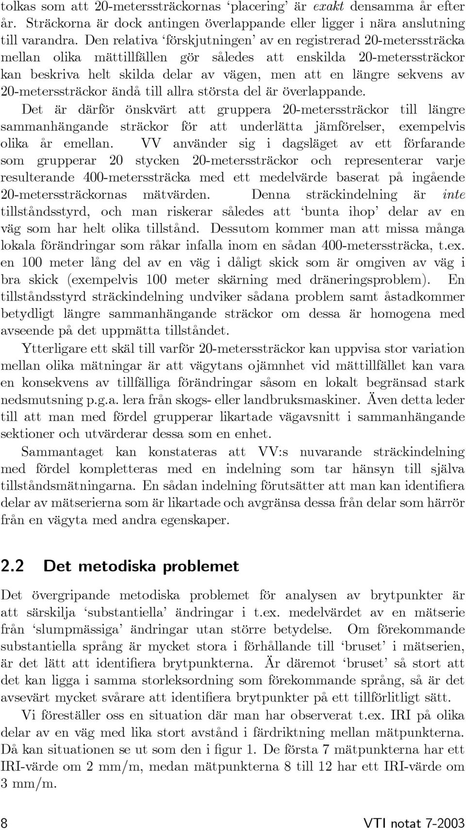 av 20-meterssträckor ändå till allra största del är överlappande.